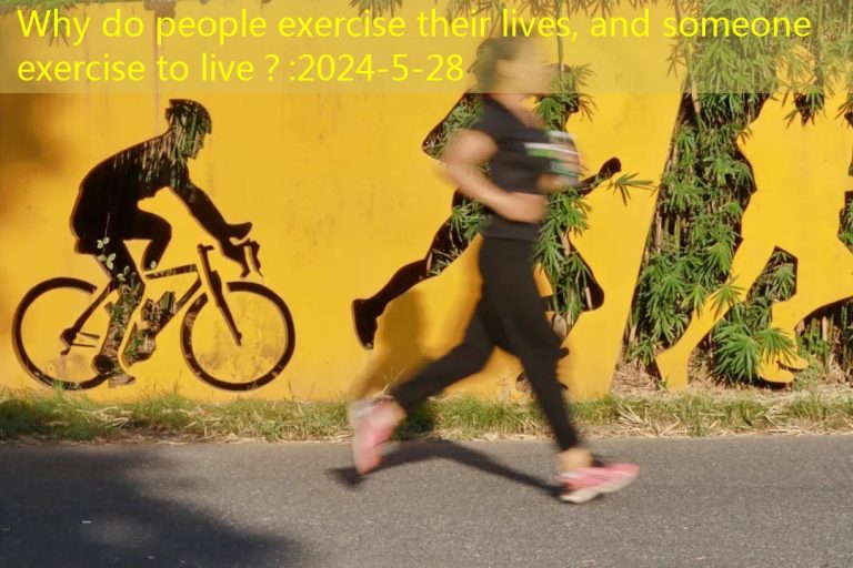 Why do people exercise their lives, and someone exercise to live？